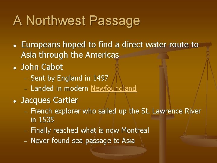 A Northwest Passage ● ● Europeans hoped to find a direct water route to