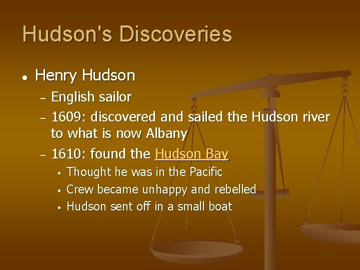 Hudson's Discoveries ● Henry Hudson English sailor − 1609: discovered and sailed the Hudson