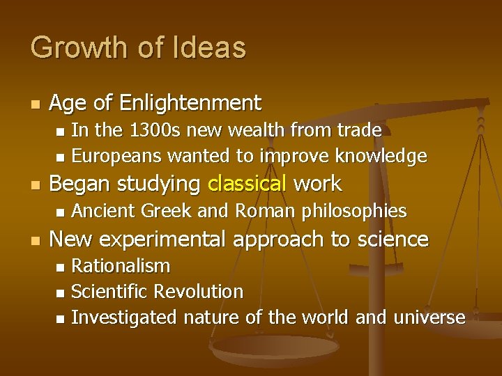 Growth of Ideas n Age of Enlightenment In the 1300 s new wealth from