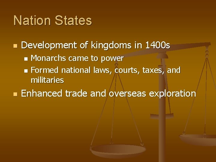 Nation States n Development of kingdoms in 1400 s Monarchs came to power n