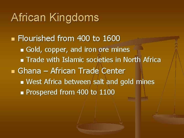 African Kingdoms n Flourished from 400 to 1600 Gold, copper, and iron ore mines