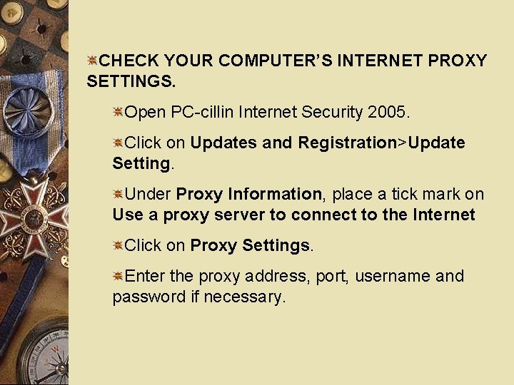 CHECK YOUR COMPUTER’S INTERNET PROXY SETTINGS. Open PC-cillin Internet Security 2005. Click on Updates