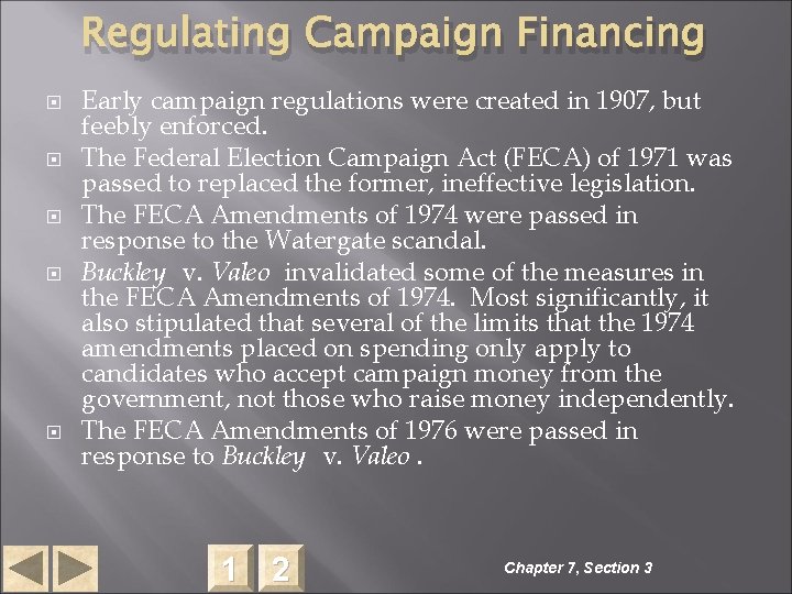 Regulating Campaign Financing Early campaign regulations were created in 1907, but feebly enforced. The