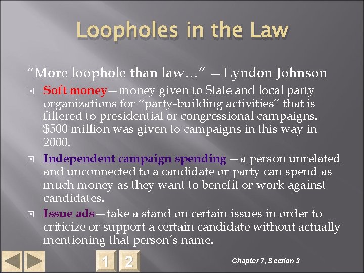 Loopholes in the Law “More loophole than law…” —Lyndon Johnson Soft money—money given to