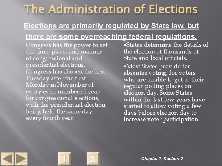 The Administration of Elections are primarily regulated by State law, but there are some