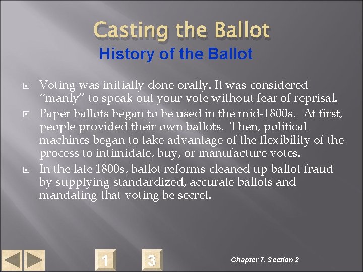 Casting the Ballot History of the Ballot Voting was initially done orally. It was