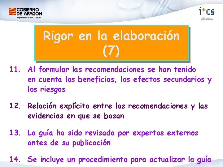 Rigor en la elaboración (7) 11. Al formular las recomendaciones se han tenido en