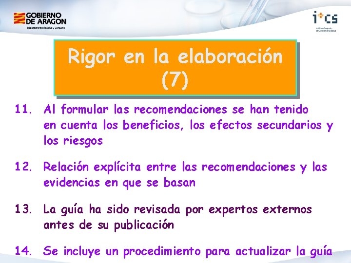 Rigor en la elaboración (7) 11. Al formular las recomendaciones se han tenido en