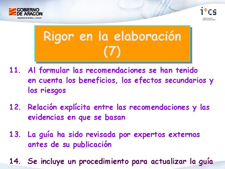 Rigor en la elaboración (7) 11. Al formular las recomendaciones se han tenido en