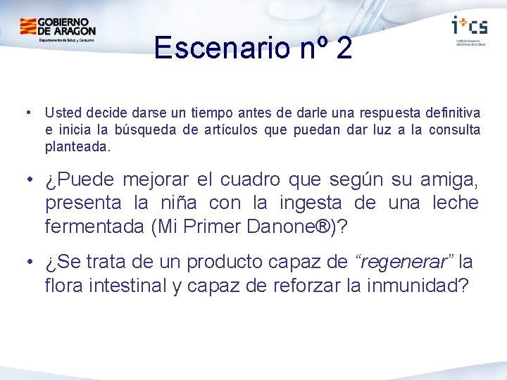 Escenario nº 2 • Usted decide darse un tiempo antes de darle una respuesta