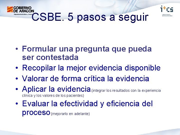 CSBE. 5 pasos a seguir • Formular una pregunta que pueda ser contestada •