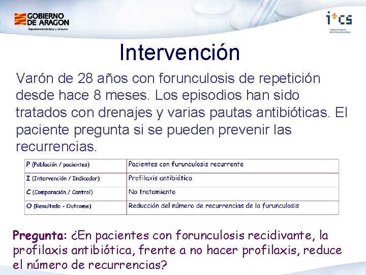 Intervención Varón de 28 años con forunculosis de repetición desde hace 8 meses. Los