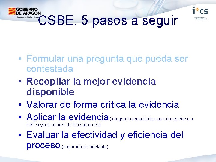 CSBE. 5 pasos a seguir • Formular una pregunta que pueda ser contestada •