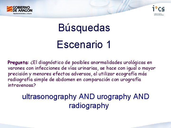 Búsquedas Escenario 1 Pregunta: ¿El diagnóstico de posibles anormalidades urológicas en varones con infecciones