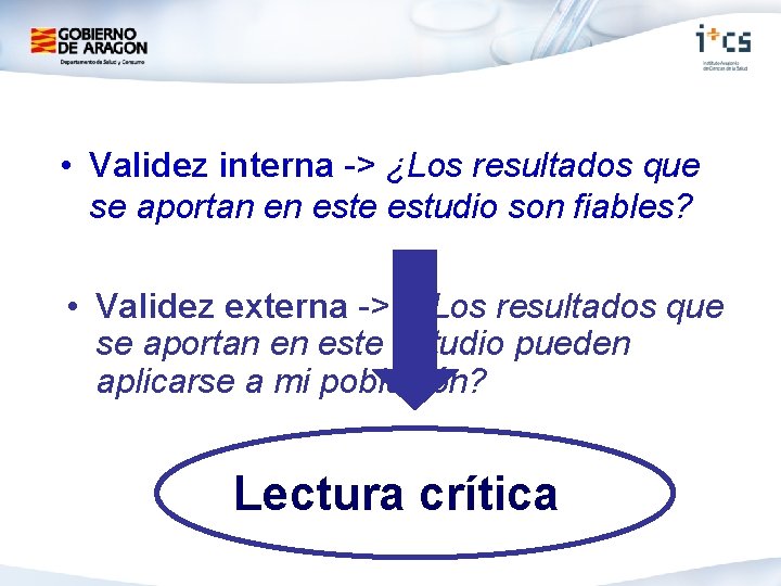  • Validez interna -> ¿Los resultados que se aportan en este estudio son