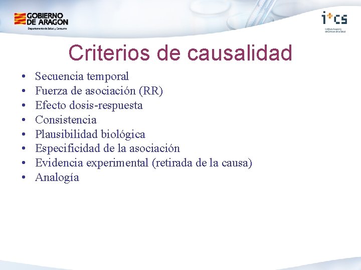 Criterios de causalidad • • Secuencia temporal Fuerza de asociación (RR) Efecto dosis-respuesta Consistencia