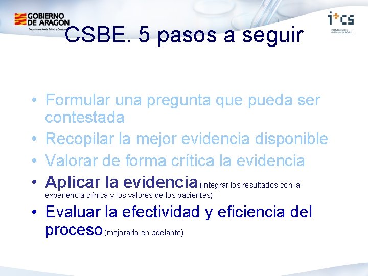 CSBE. 5 pasos a seguir • Formular una pregunta que pueda ser contestada •