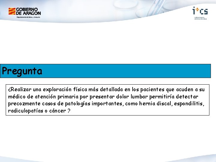 Pregunta ¿Realizar una exploración física más detallada en los pacientes que acuden a su