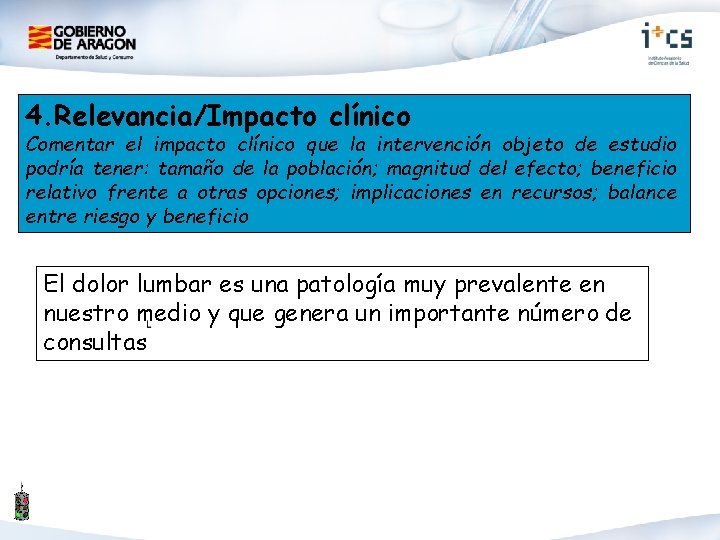 4. Relevancia/Impacto clínico Comentar el impacto clínico que la intervención objeto de estudio podría