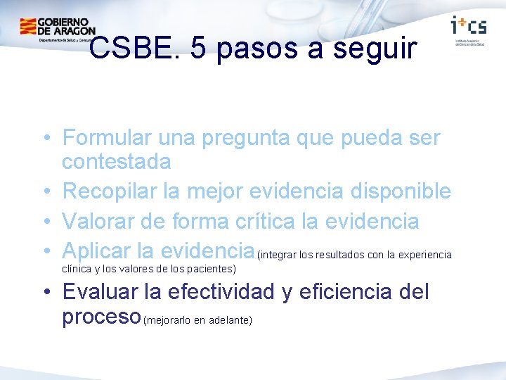 CSBE. 5 pasos a seguir • Formular una pregunta que pueda ser contestada •