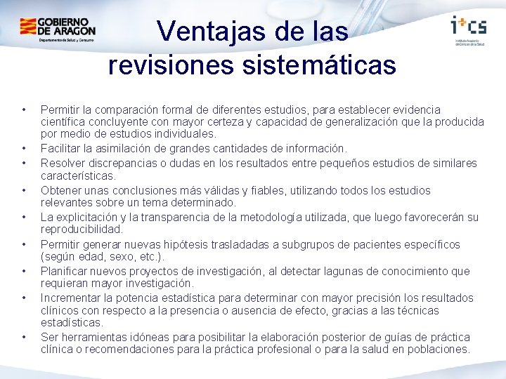 Ventajas de las revisiones sistemáticas • • • Permitir la comparación formal de diferentes