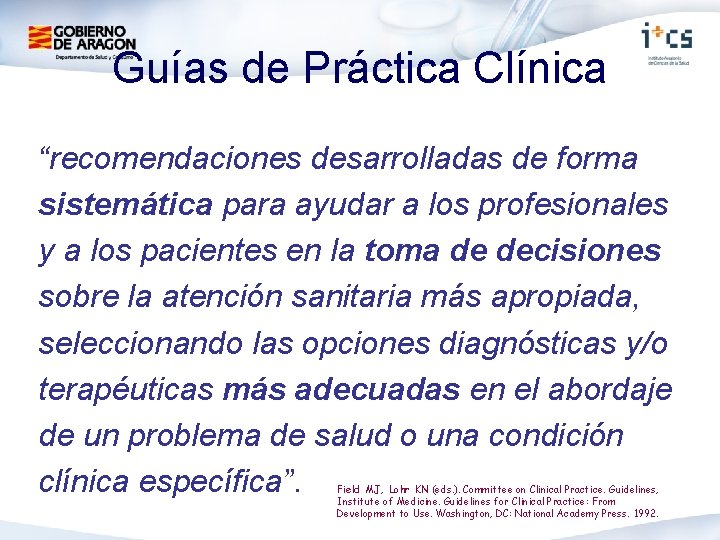 Guías de Práctica Clínica “recomendaciones desarrolladas de forma sistemática para ayudar a los profesionales