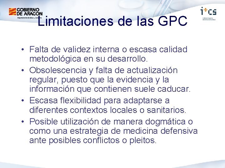 Limitaciones de las GPC • Falta de validez interna o escasa calidad metodológica en