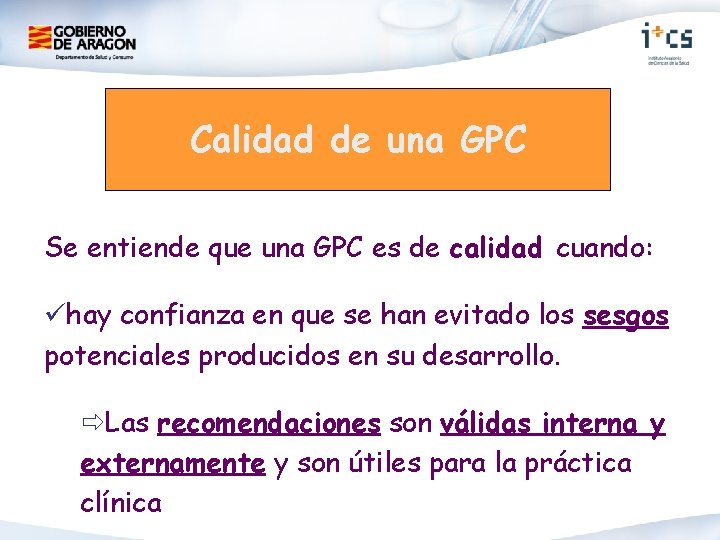 Calidad de una GPC Se entiende que una GPC es de calidad cuando: ühay