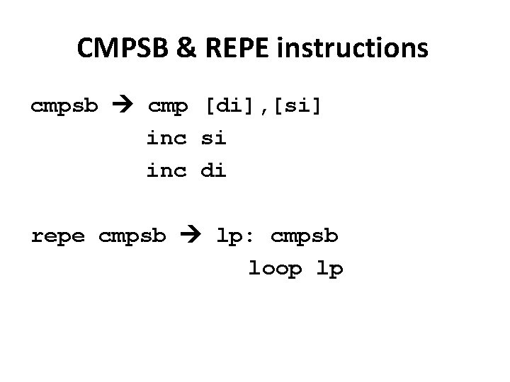 CMPSB & REPE instructions cmpsb cmp [di], [si] inc si inc di repe cmpsb