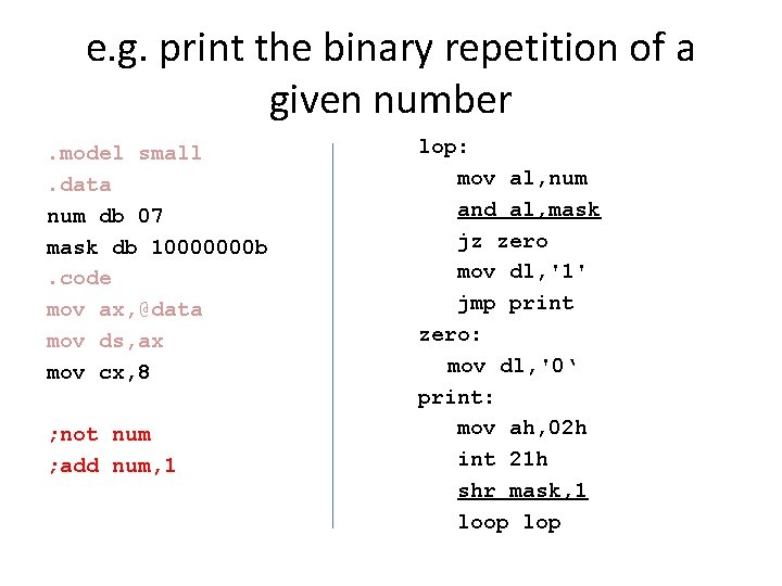 e. g. print the binary repetition of a given number. model small. data num