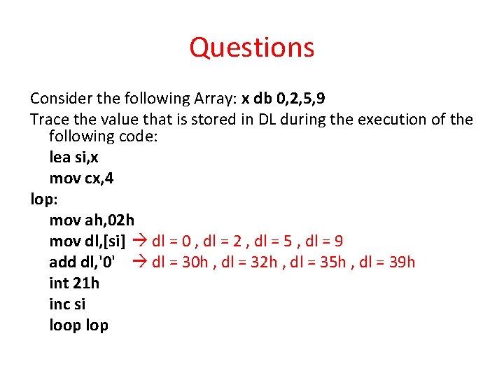 Questions Consider the following Array: x db 0, 2, 5, 9 Trace the value