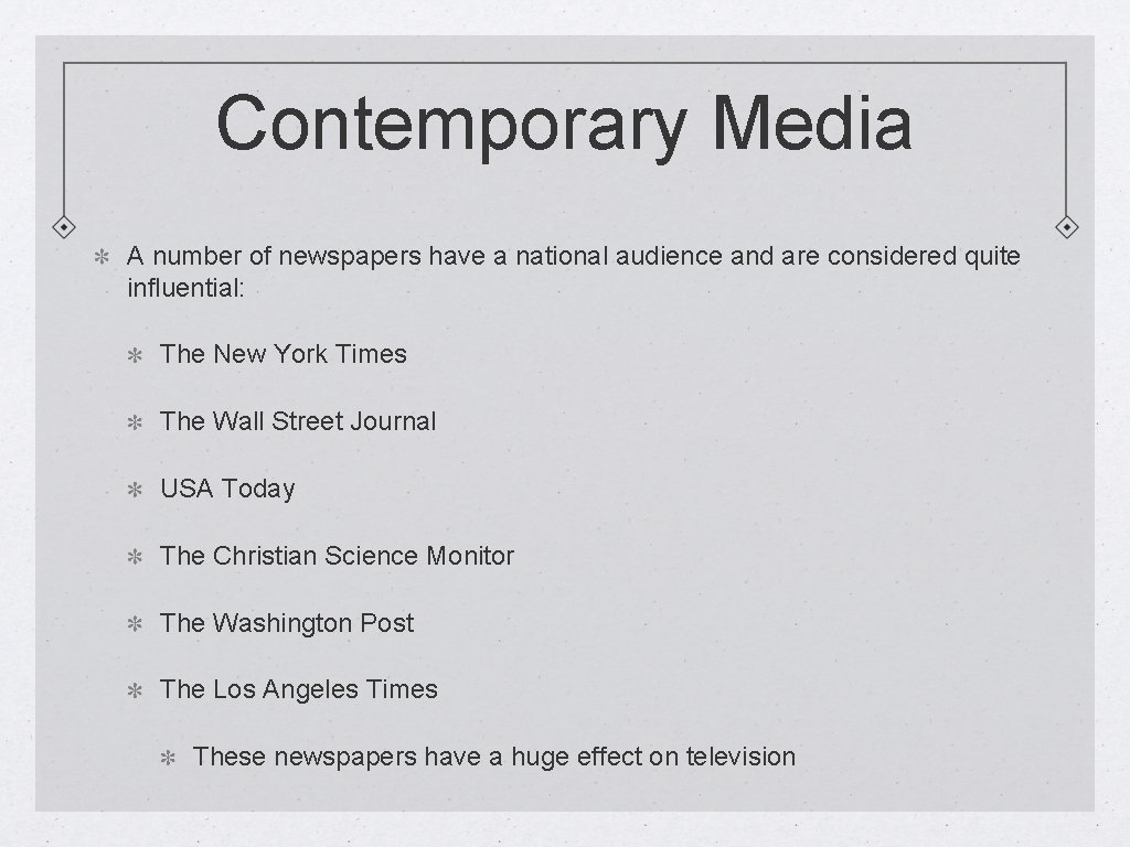 Contemporary Media A number of newspapers have a national audience and are considered quite