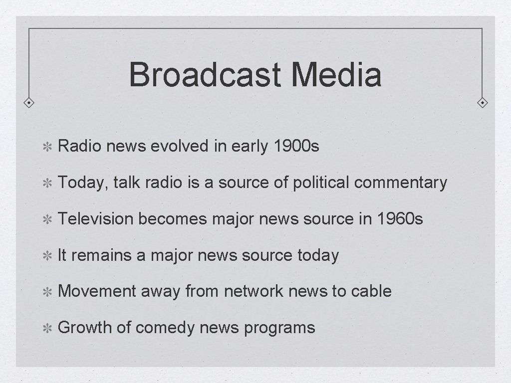 Broadcast Media Radio news evolved in early 1900 s Today, talk radio is a