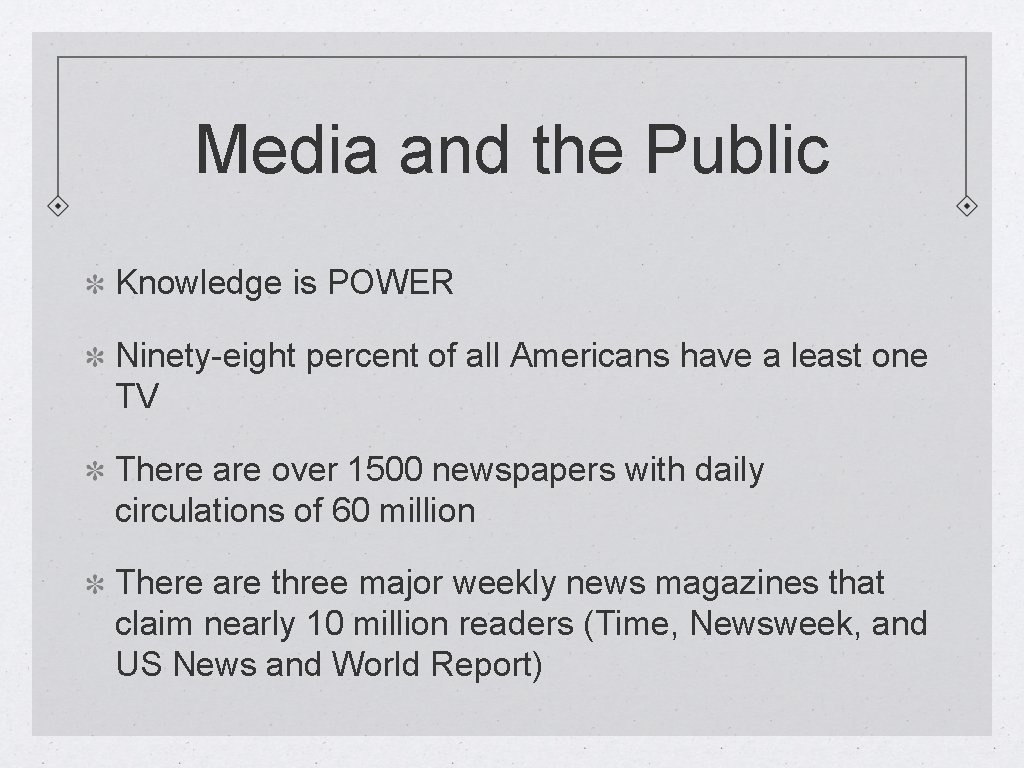 Media and the Public Knowledge is POWER Ninety-eight percent of all Americans have a