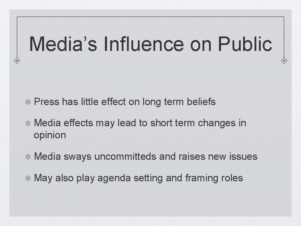 Media’s Influence on Public Press has little effect on long term beliefs Media effects