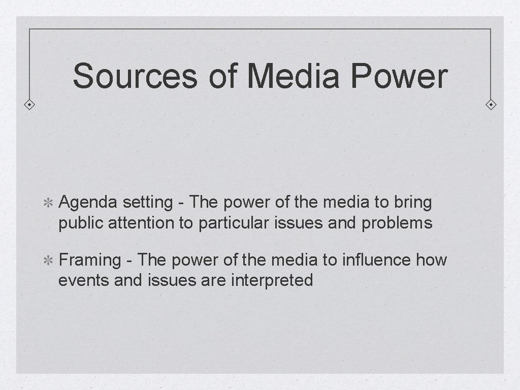 Sources of Media Power Agenda setting - The power of the media to bring
