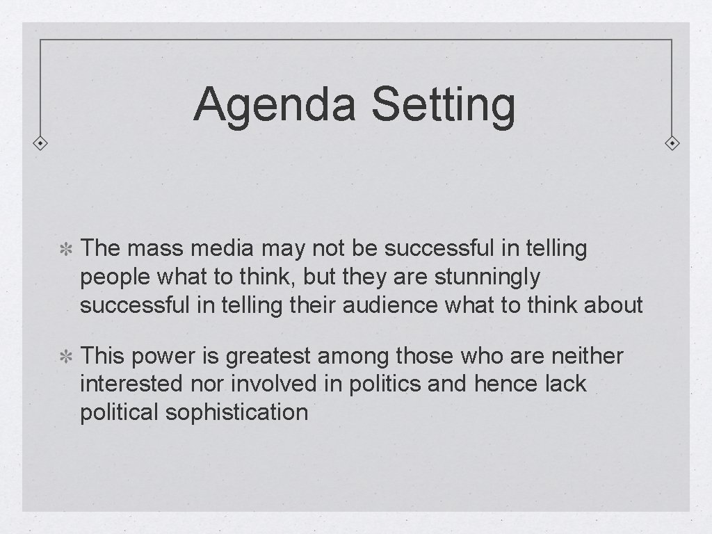 Agenda Setting The mass media may not be successful in telling people what to