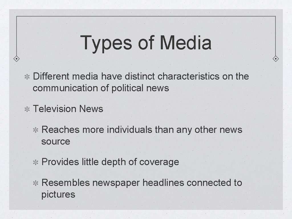 Types of Media Different media have distinct characteristics on the communication of political news