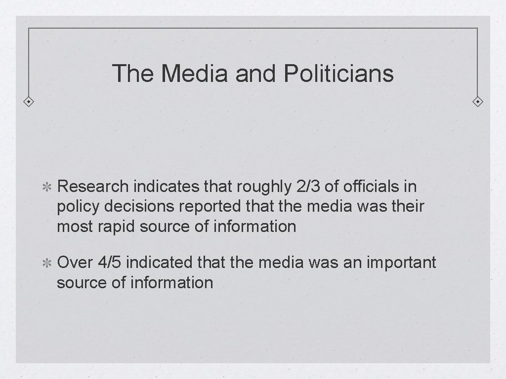 The Media and Politicians Research indicates that roughly 2/3 of officials in policy decisions