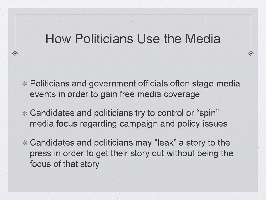 How Politicians Use the Media Politicians and government officials often stage media events in