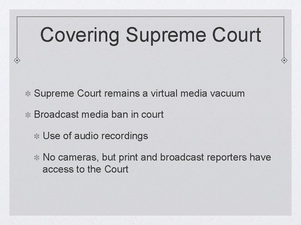 Covering Supreme Court remains a virtual media vacuum Broadcast media ban in court Use