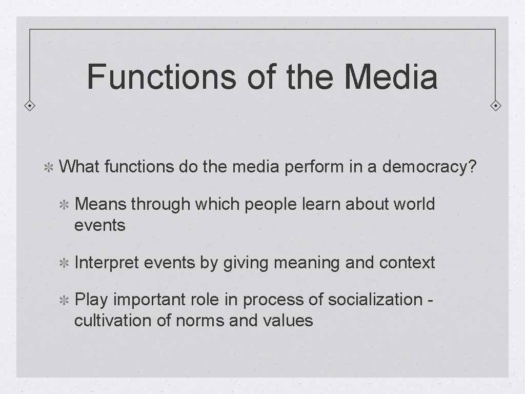 Functions of the Media What functions do the media perform in a democracy? Means