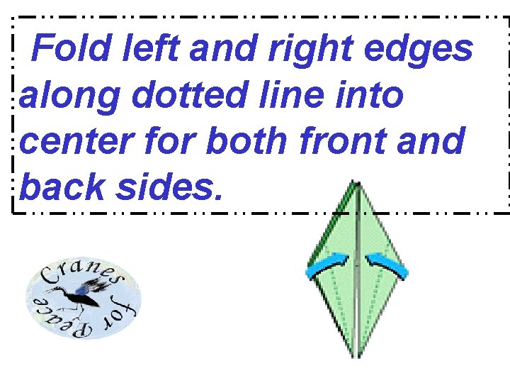 Fold left and right edges along dotted line into center for both front and