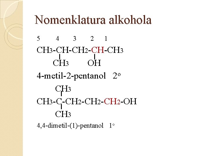 Nomenklatura alkohola 5 4 3 2 1 CH 3 -CH-CH 2 -CH-CH 3 OH