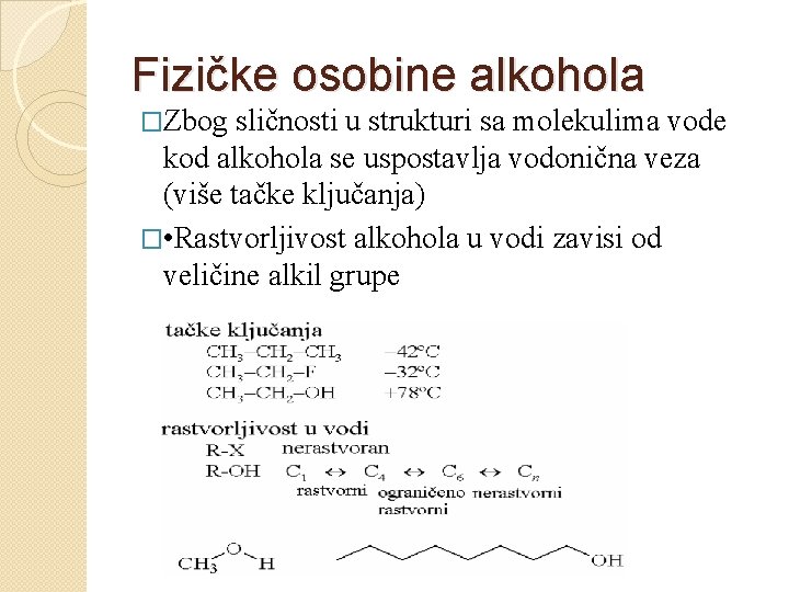 Fizičke osobine alkohola �Zbog sličnosti u strukturi sa molekulima vode kod alkohola se uspostavlja