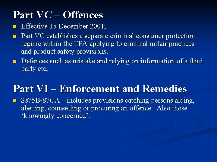 Part VC – Offences n n n Effective 15 December 2001; Part VC establishes