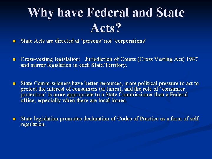 Why have Federal and State Acts? n State Acts are directed at ‘persons’ not