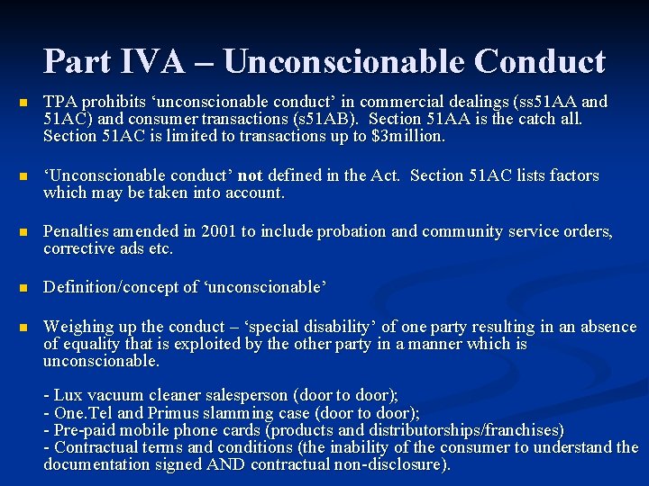 Part IVA – Unconscionable Conduct n TPA prohibits ‘unconscionable conduct’ in commercial dealings (ss