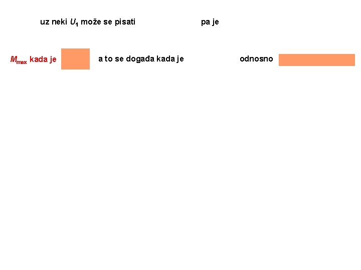 uz neki U 1 može se pisati Mmax kada je a to se događa