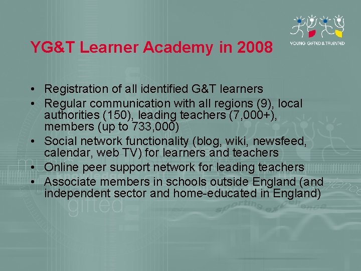 YG&T Learner Academy in 2008 • Registration of all identified G&T learners • Regular